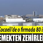 kocaeli isci yemekten zehirlendi