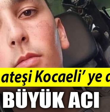 sehit atesi kocaeli ye dustu