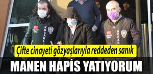 17 yillik cifte cinayeti gozyaslariyla reddeden sanik Manen hapis yatiyorum