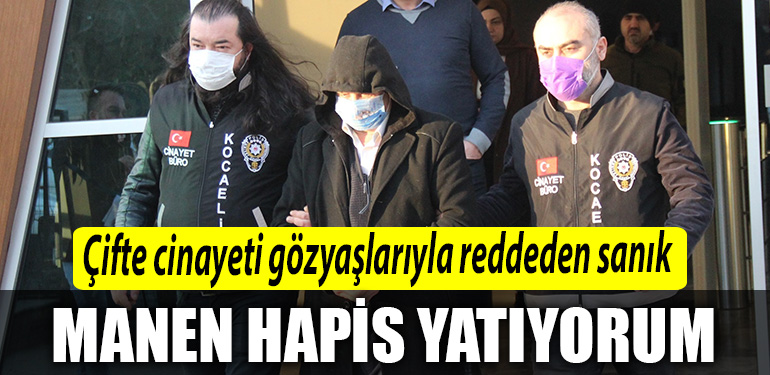 17 yillik cifte cinayeti gozyaslariyla reddeden sanik Manen hapis yatiyorum