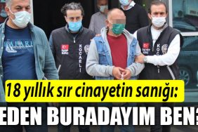 18 yillik sir cinayetin sanigi NEDEN BURADAYIM BEN