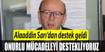 Alaaddin Saridan destek geldi. Bekaert iscilerinin onurlu mucadelesini destekliyoruz