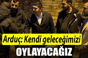 Arduc Kendi gelecegimizi oylayacagiz