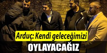 Arduc Kendi gelecegimizi oylayacagiz