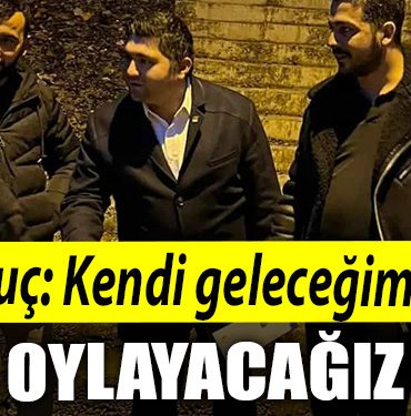 Arduc Kendi gelecegimizi oylayacagiz