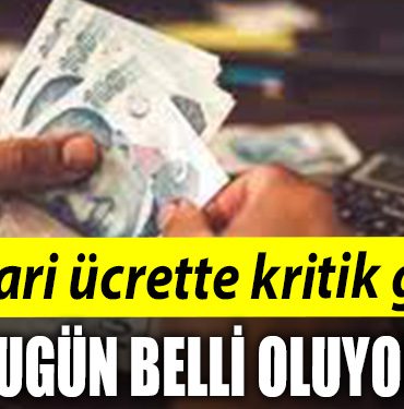 Asgari ucrette kritik gun. Bugun belli oluyor