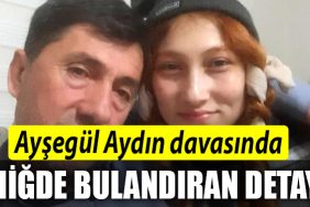 Aysegul Aydin davasinda mide bulandiran detay