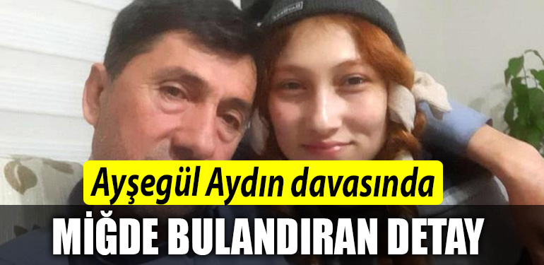 Aysegul Aydin davasinda mide bulandiran detay