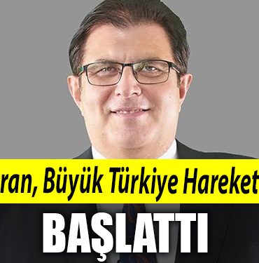 Basaran Buyuk Turkiye Hareketini baslatti
