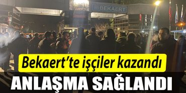 Bekaertte isciler kazandi. Anlasma saglandi