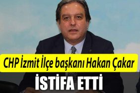 CHP Izmit Ilce baskani Hakan Cakar istifa etti