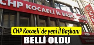 CHP Kocaeli de yeni Il Baskani belli oldu