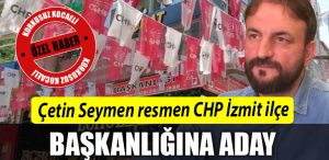 Cetin Seymen resmen CHP Izmit ilce baskanligina aday