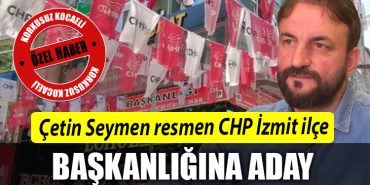 Cetin Seymen resmen CHP Izmit ilce baskanligina aday