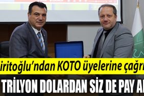 Ciritoglundan KOTO uyelerine cagri 25 Trilyon Dolardan siz de pay alin