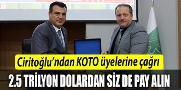 Ciritoglundan KOTO uyelerine cagri 25 Trilyon Dolardan siz de pay alin