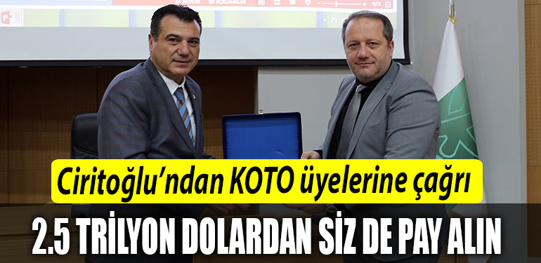 Ciritoglundan KOTO uyelerine cagri 25 Trilyon Dolardan siz de pay alin