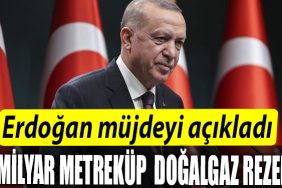 Erdogan 58 milyar metrekupluk dogalgaz rezervi kesfettik