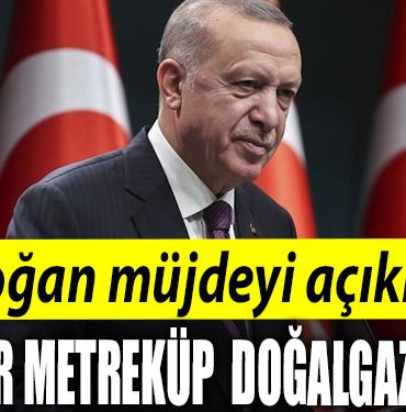 Erdogan 58 milyar metrekupluk dogalgaz rezervi kesfettik