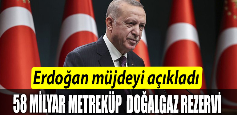 Erdogan 58 milyar metrekupluk dogalgaz rezervi kesfettik