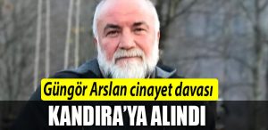 GUNGUR ARSLAN CINAYET DAVASI KANDIRAYA ALINDI 1