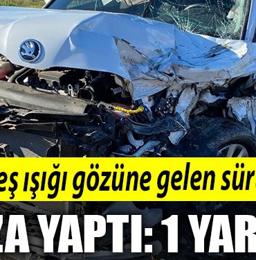 Gunes isigi gozune gelen surucu kaza yapti 1 yarali