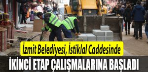 Izmit Belediyesi Istiklal Caddesinde ikinci etap calismalarina basladi