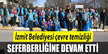 Izmit Belediyesi cevre temizligi seferberligine devam etti