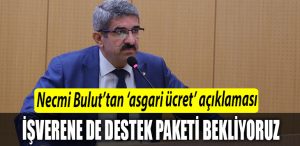 KOTO BASKANI NECMI BULUT Isverene de destek paketi bekliyoruz