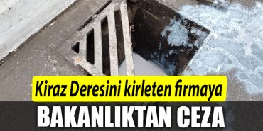 Kiraz Deresinde kirlilige neden olan firmaya ceza