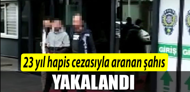 Kocaeli de 23 yil hapis cezasiyla aranan sahis yakalandi