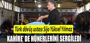 Kocaeli de yasayan Turk dovus ustasi Sijo Yuksel Yilmaz Kahirede hunerlerini sergiledi