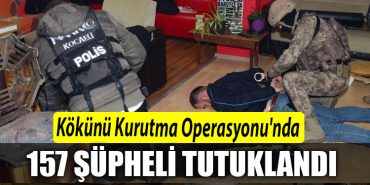 Kocaelide Kokunu Kurutma Operasyonunda 157 supheli tutuklandi