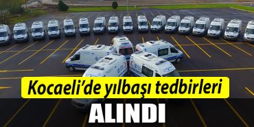 Kocaelide yilbasi tedbirleri alindi