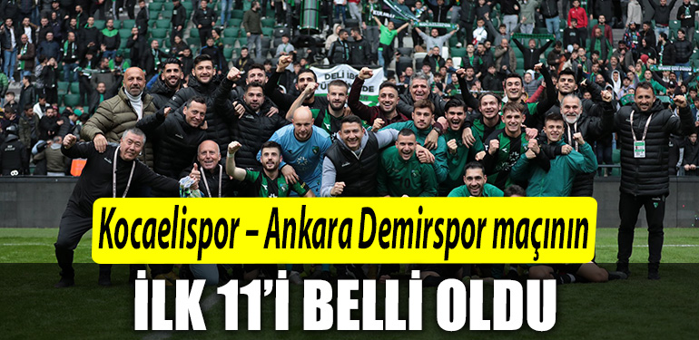 Kocaelispor – Ankara Demirspor macinin ilk 11i belli oldu