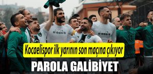 Kocaelispor ilk yarinin son macina cikiyor. Parola galibiyet