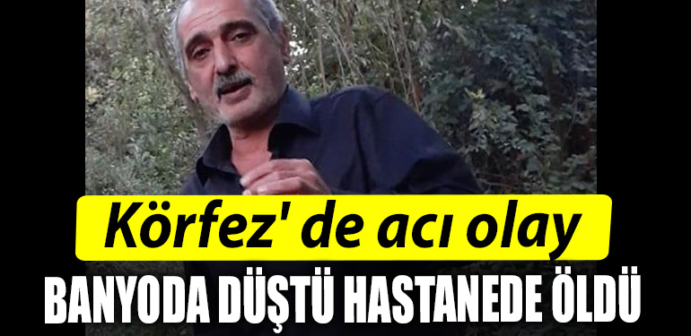 Korfez de aci olay. Banyoda dustu hastanede oldu