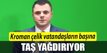 Kroman celik vatandaslarin basina tas yagdiriyor