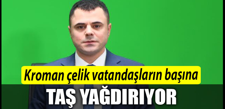 Kroman celik vatandaslarin basina tas yagdiriyor