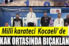 Milli karateci Kocaeli de sokak ortasinda bicaklandi
