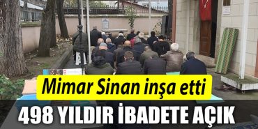 Mimar Sinan insa etti 498 yildir ibadete acik
