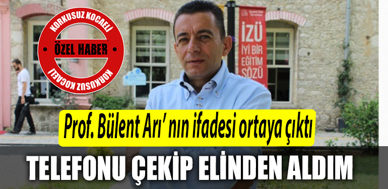 Olay profesor Bulent Ari nin ifadesi ortaya cikti. 1