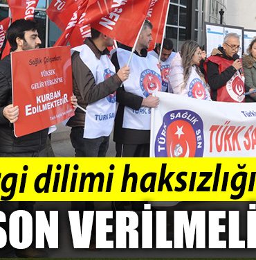 Turk Saglik Sen Vergi dilimi haksizligina son verilmeli