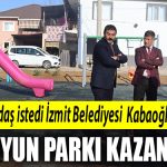 Vatandas istedi Izmit Belediyesi Kabaogluna yeni oyun parki kazandirdi