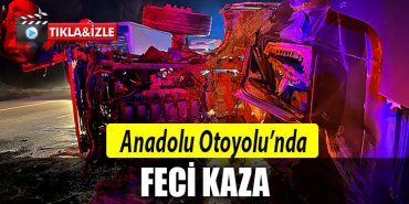 anadolu otoyolu kaza