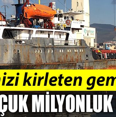 denizi kirleten gemiye 3 bucuk milyonluk ceza