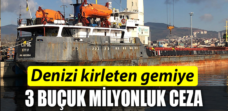 denizi kirleten gemiye 3 bucuk milyonluk ceza