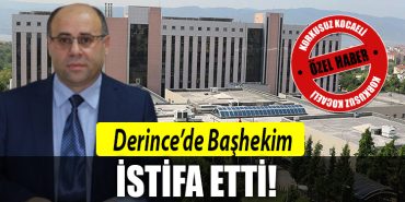 derince bashekim istifa