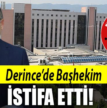 derince bashekim istifa