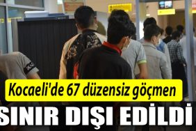 kocaeli de 67 gocmen sinirdisi edildi